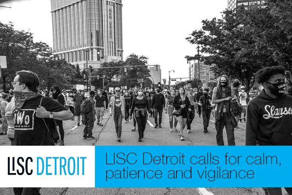 LISC Detroit calls for calm, patience and vigilance